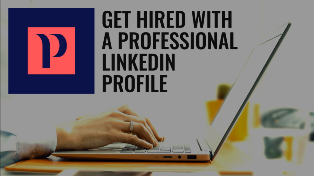Get hired with a professional linked in profile