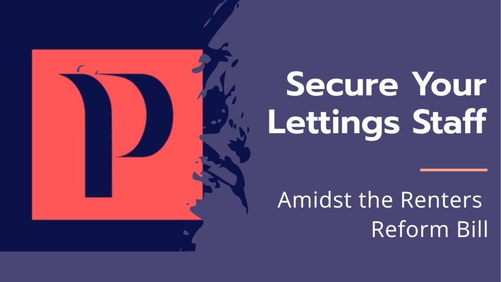 Reassuring Lettings staff amidst the Renters Reform Bill - or risk losing them.